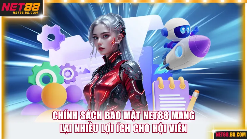 Chính sách bảo mật NET88 mang lại nhiều lợi ích cho hội viên 