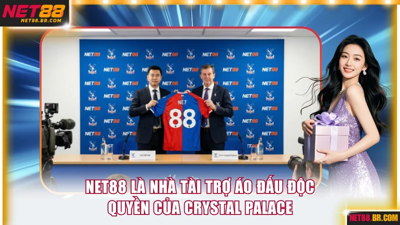 NET88 là nhà tài trợ áo đấu độc quyền của Crystal Palace