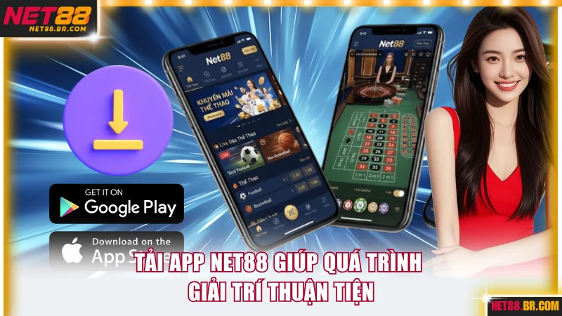 Tải app NET88 giúp quá trình giải trí thuận tiện